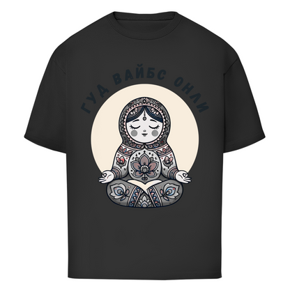 Rootswear - Good Vibes Only - Premium Heavy Oversize Shirt by JOSHKIN MATROSHKIN