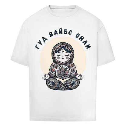 Rootswear - Good Vibes Only - Premium Heavy Oversize Shirt by JOSHKIN MATROSHKIN