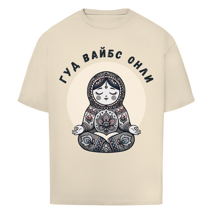 Rootswear - Good Vibes Only - Premium Heavy Oversize Shirt by JOSHKIN MATROSHKIN